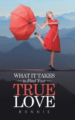 What It Takes to Find Your True Love 1