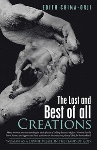 bokomslag Last and Best of All Creations