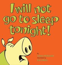 bokomslag I Will Not Go To Sleep Tonight!
