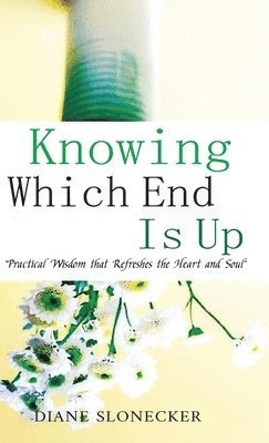 Diane Slonecker - Knowing Which End Is Up, Inbunden