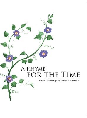 Dottie S Pickering, James A Andrews - Rhyme for the Time, Inbunden