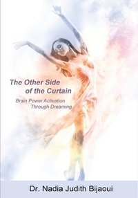 bokomslag The Other Side of the Curtain: Brain Power Activation Through Dreaming