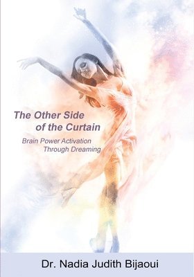 bokomslag The Other Side of the Curtain: Brain Power Activation Through Dreaming