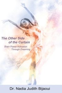 bokomslag The Other Side of the Curtain: Brain Power Activation Through Dreaming