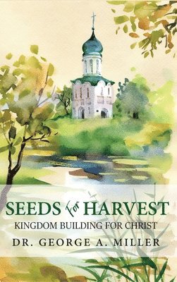 George A Miller - Seeds for Harvest, Inbunden