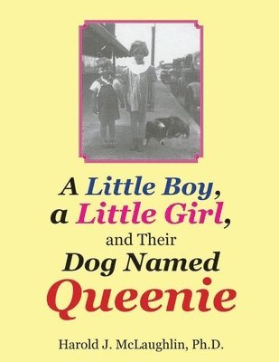 bokomslag Little Boy, a Little Girl, and Their Dog Named Queenie
