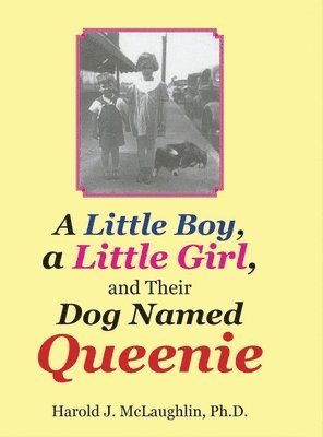 bokomslag Little Boy, a Little Girl, and Their Dog Named Queenie