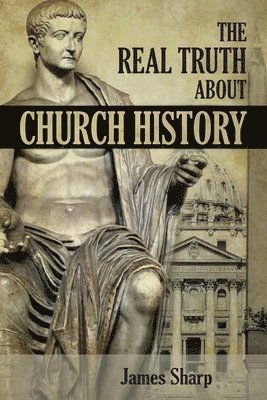 Real Truth About Church History