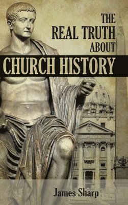 bokomslag Real Truth About Church History