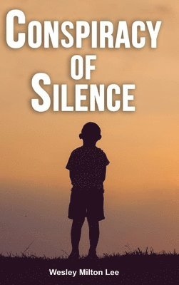 Wesley Milton Lee - Conspiracy of Silence, Inbunden. Tillgänglighet: Lägg i varukorg