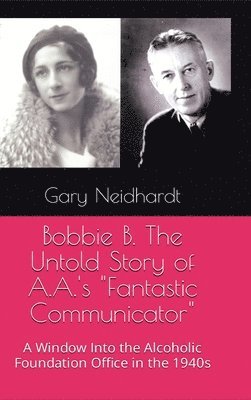 bokomslag Bobbie B. The Untold Story of A.A.'s "Fantastic Communicator"