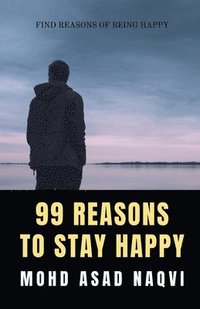 bokomslag 99 Reasons To Stay Happy