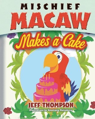 bokomslag Mischief Macaw Makes A Cake