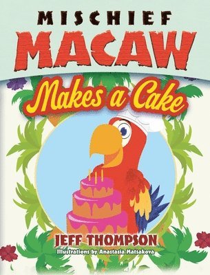 Mischief Macaw Makes A Cake 1