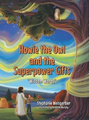 Stephanie Weisgerber - Howie the Owl and the Superpower Gifts, Inbunden