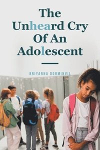 bokomslag Unheard Cry Of An Adolescent