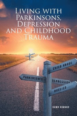bokomslag Living with Parkinsons, Depression and Childhood Trauma