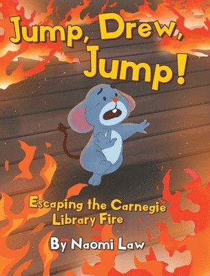 Jump, Drew, Jump! Escaping the Carnegie Library Fire 1