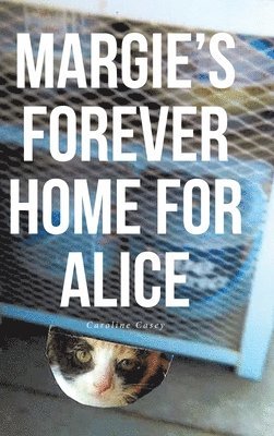Caroline Casey, Casey,Caroline, - Margie's Forever Home For Alice, Inbunden