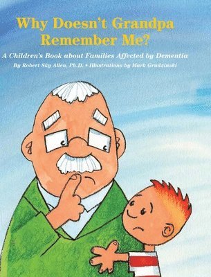 Robert Sky Allen, Allen Ph.D.,Robert Sky, - Why Doesn't Grandpa Remember Me?, Inbunden
