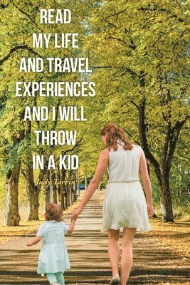 Read My Life and Travel Experiences and I will Throw in a Kid 1