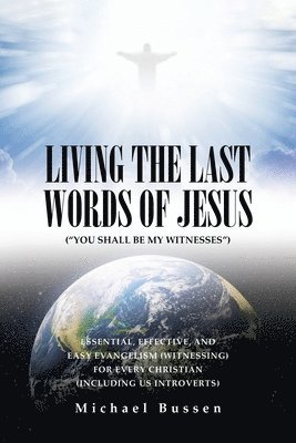 Living the Last Words of Jesus (&quot;You Shall Be My Witnesses&quot;) 1