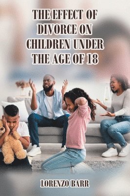 bokomslag Effect Of Divorce On Children Under The Age Of 18