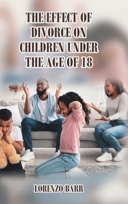 Effect Of Divorce On Children Under The Age Of 18