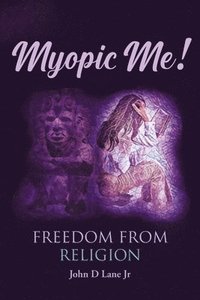 bokomslag Myopic Me! Freedom from Religion