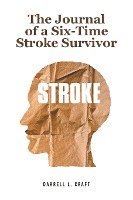 bokomslag The Journal of a Six-Time Stroke Survivor