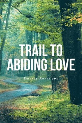 bokomslag Trail To Abiding Love