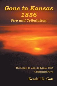 bokomslag Gone to Kansas 1856 Fire and Tribulation