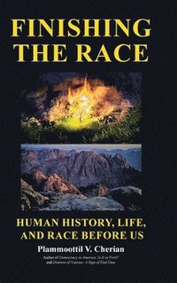 bokomslag Finishing the Race Human History, Life, and Race before Us