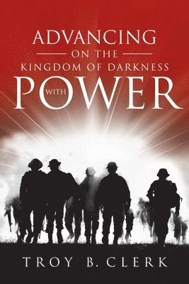 Advancing On the Kingdom of Darkness with Power 1