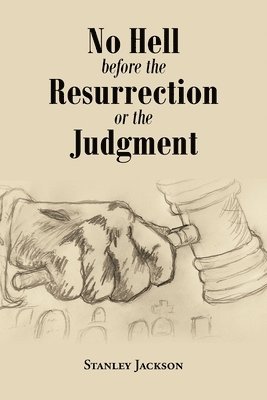 No Hell Before the Resurrection or the Judgment 1