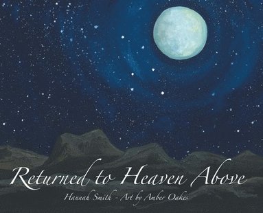 Hannah Smith - Returned to Heaven Above, Inbunden