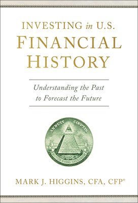 Mark J. Higgins - Investing in U.S. Financial History, Inbunden. Tillgänglighet: Lägg i varukorg