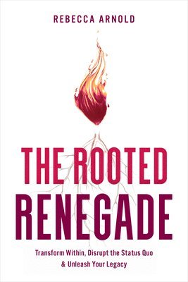 Rebecca Arnold - Rooted Renegade, Inbunden