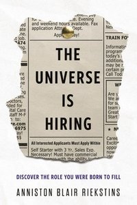 bokomslag The Universe Is Hiring: Discover the Role You Were Born to Fill