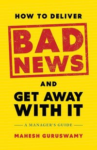 bokomslag How to Deliver Bad News and Get Away with It