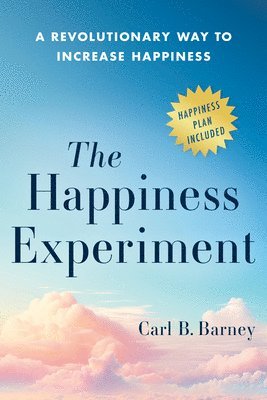 bokomslag The Happiness Experiment: A Revolutionary Way to Increase Happiness