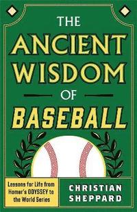 bokomslag The Ancient Wisdom of Baseball