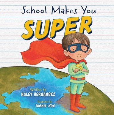 Haley Hernandez - School Makes You Super, Inbunden