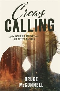 bokomslag Crows Calling: An Inspiring Journey Into Our Better Natures