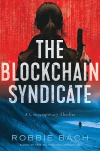 bokomslag The Blockchain Syndicate: A Contemporary Thriller