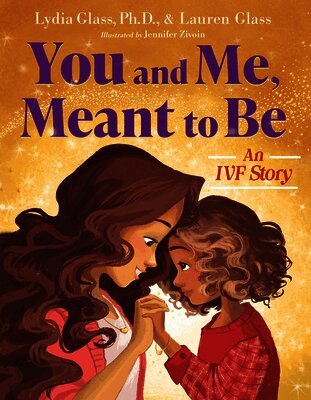You and Me, Meant to Be: An Ivf Story
