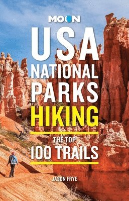 Moon USA National Parks Hiking: The Top 100 Trails 1