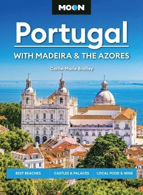 Moon Portugal: With Madeira & the Azores: Best Beaches, Castles & Palaces, Local Food & Wine 1