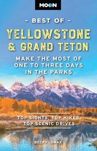 bokomslag Moon Best of Yellowstone & Grand Teton (Third Edition)