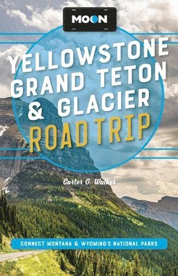 bokomslag Moon Yellowstone, Grand Teton & Glacier Road Trip (Third Edition)